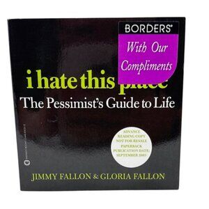 I Hate This Place: The Pessimists Guide To Life By Jimmy Fallon & Gloria Fallon